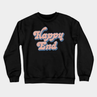 Happy End Crewneck Sweatshirt